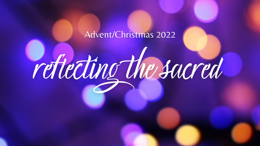 Advent 2022 Theme image: Reflecting the Sacred