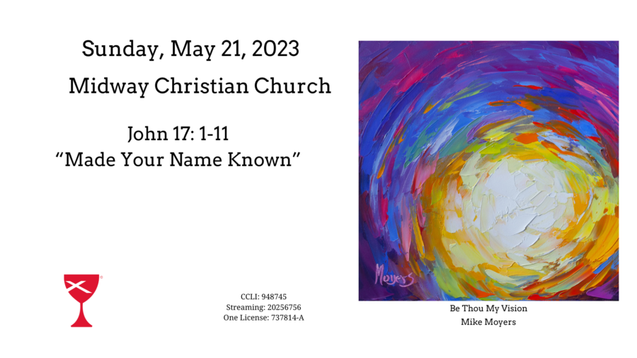 Made Your Name Known John 17:1-11- 2023/5/21