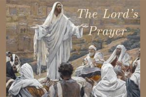 Our Needs Luke 11: 2-4 – 2021/09/26