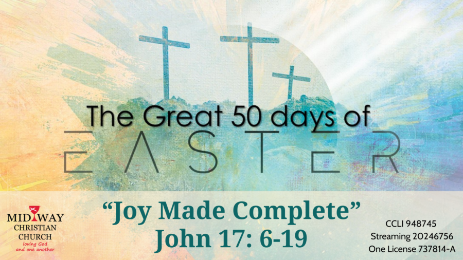 thumbnail image for sermon: "Joy Made Complete" John 17: 6-19